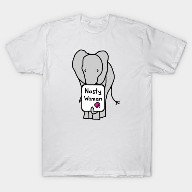 Elephant with Nasty Woman Sign T-Shirt by ellenhenryart